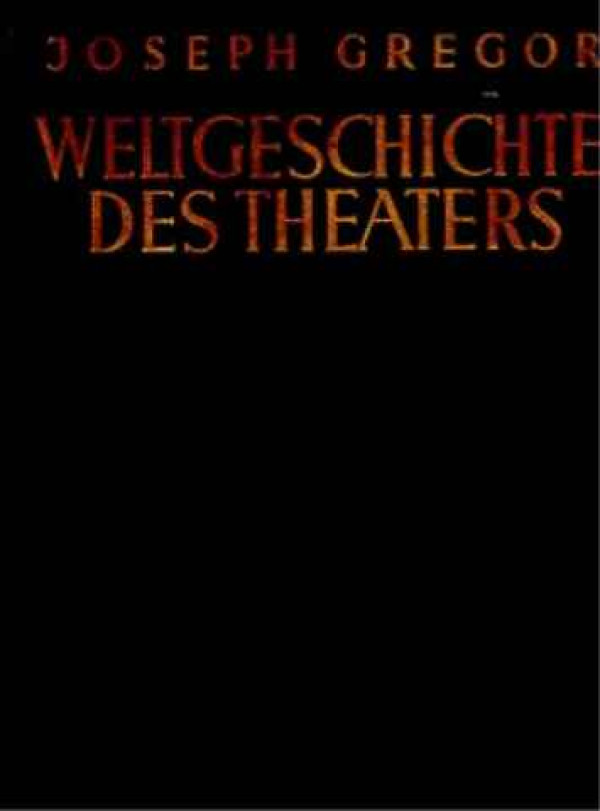 Joseph+Gregor%3AWeltgeschichte+des+Theaters.