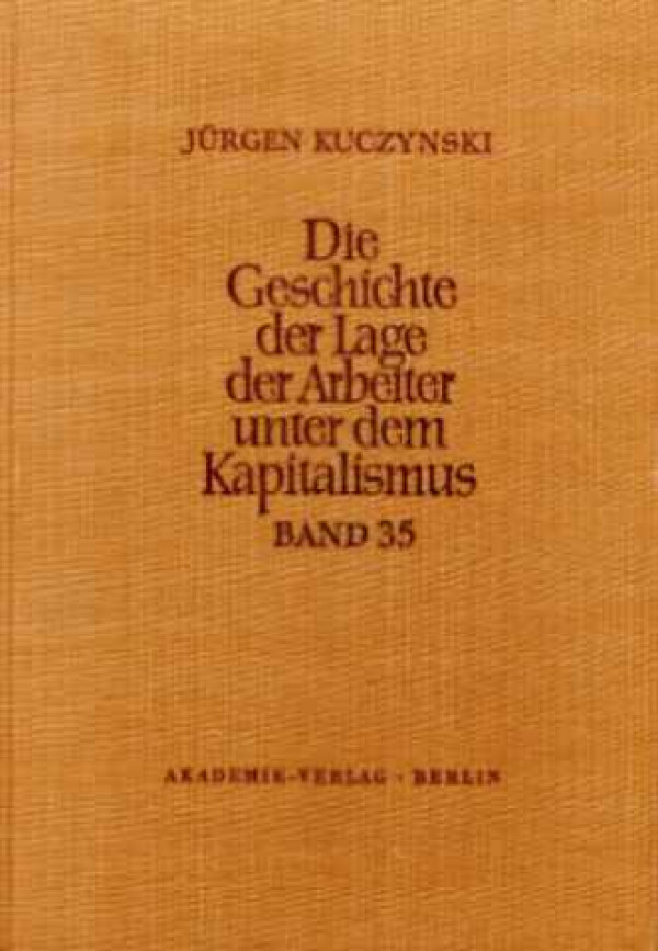 J%C3%BCrgen+Kuczynski%3ADie+Geschichte+der+Lage+der+Arbeiter+in+England%2C+in+den+Vereinigten+Staaten+von+Amerika+und+in+Frankreich.+Teil+II.+Register+zu+den+B%C3%A4nden+22+bis+34.