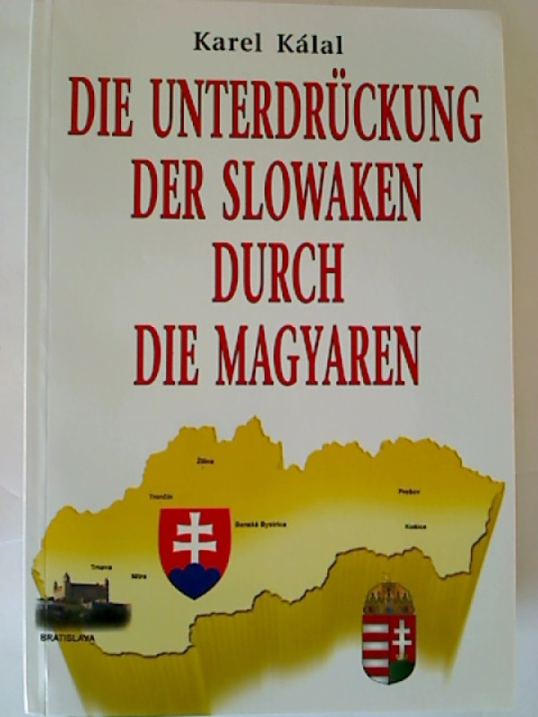 Karel+Kalal%3ADie+Unterdr%C3%BCckung+der+Slowaken+durch+die+Magyaren.