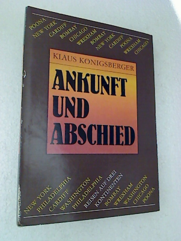 Klaus+K%C3%B6nigsberger%3AAnkunft+und+Abschied.+-+Reisen+auf+drei+Kontinenten.