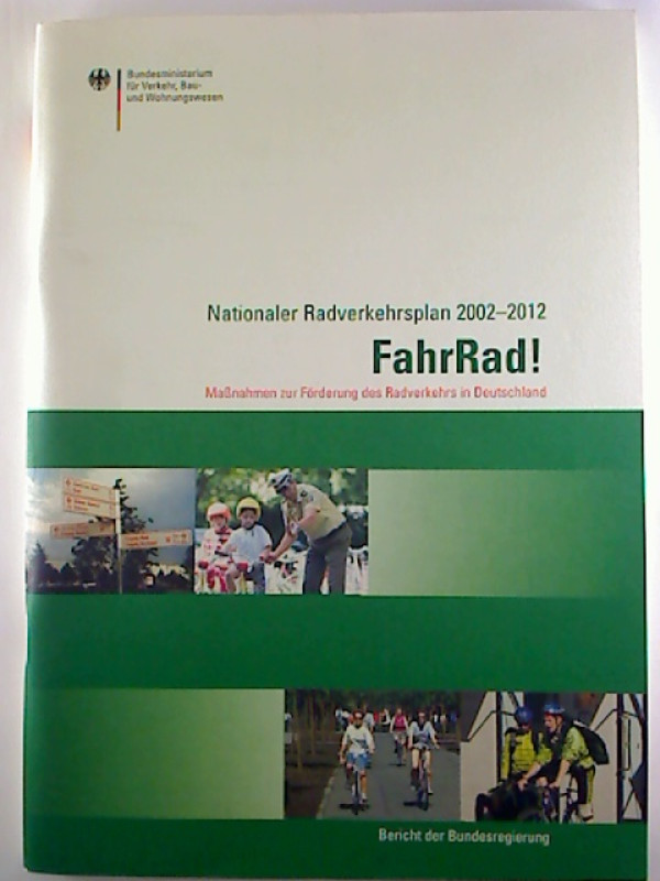 Nationaler+Radverkehrsplan+2002+-+2012+FahrRad%21+-+Ma%C3%9Fnahmen+zur+F%C3%B6rderung+des+Radverkehrs+in+Deutschland.