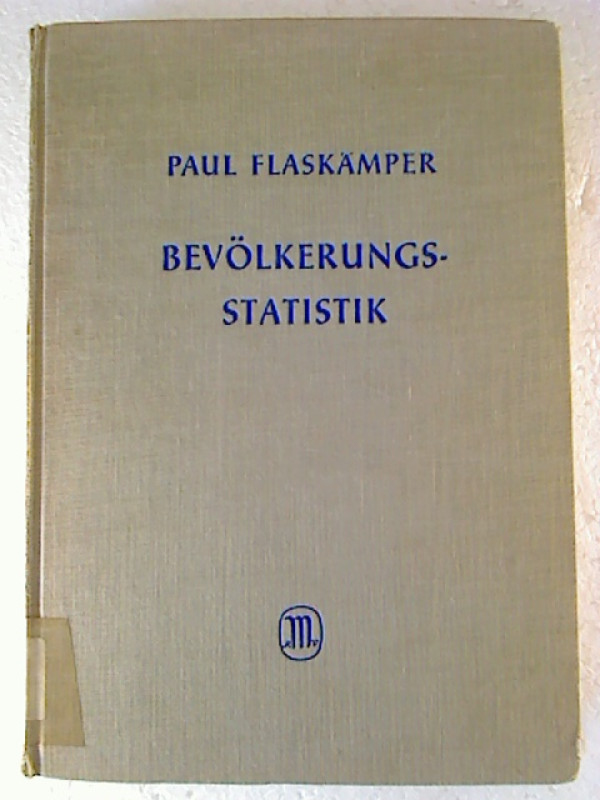 Paul+Flask%C3%A4mper%3ABev%C3%B6lkerungsstatistik.+-+Mit+einleitenden+Ausf%C3%BChrungen+%C3%BCber+den+Gegenstand+der+Besonderen+Sozialwissenschaftlichen+Statistik+%C3%BCberhaupt.