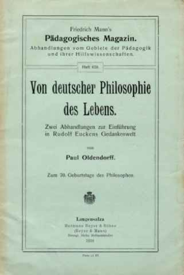 Paul+Oldendorff%3AVon+deutscher+Philosophie+%3A+Zwei+Abhandlungen+zur+Einf%C3%BChrung+in+Rudolf+Euckens+Gedankenwelt.+-+Zum+70.+Geburtstag+des+Philosophen.