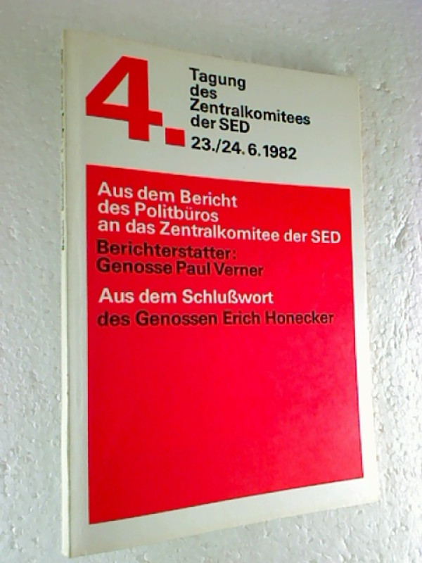 Paul+Verner%3A4.+Tagung+des+ZK+der+SED+23.%2F24.+Juni+1982.+Aus+dem+Bericht+des+Politb%C3%BCros+an+die+4.+Tagung+des+ZK+der+SED.