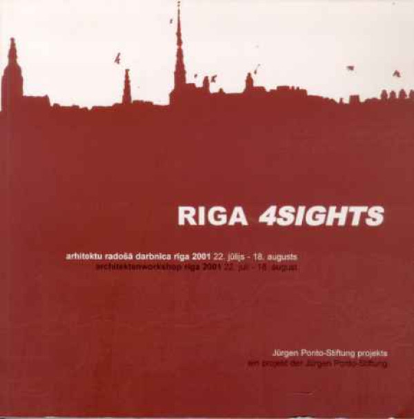 RIGA+4SIGHTS+-+Arhitektu+radosa+darbnica+riga+2001+22+julijs-18.+augusts+%2F+Architekturworkshop+Riga+2001+22.+Juli-18.+August.