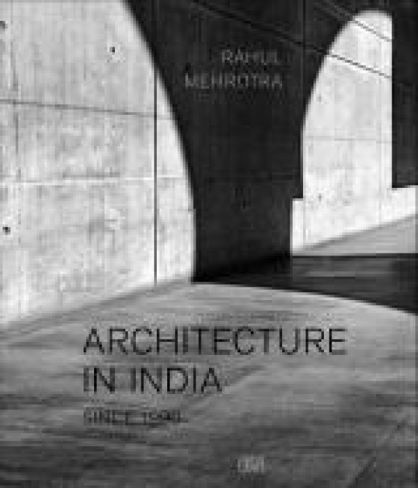 Rahul+Mehrotra%3AArchitecture+in+India+Since+1990.