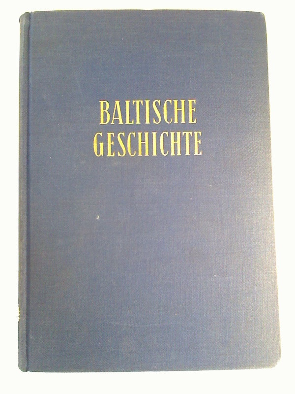Reinhard+Wittram%3ABaltische+Geschichte.+-+Doe+Ostseelande+Livland%2C+Estland%2C+Kurland+1180+-+1918.