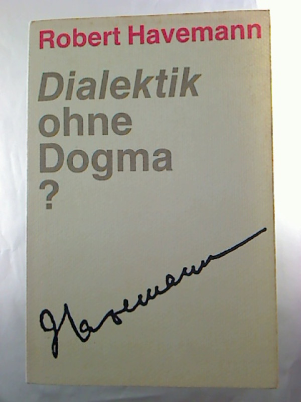 Robert+Havemann%3ADialektik+ohne+Dogma++-+Aufs%C3%A4tze%2C+Dokumente+und+die+vollst%C3%A4ndige+Vorlesungsreihe+zu+naturwissenschaftlichen+Aspekten+philosophischer+Probleme