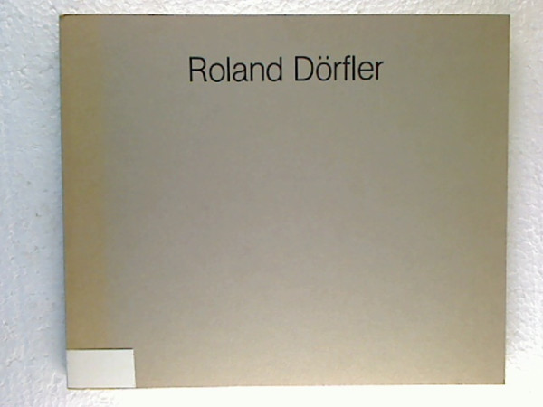 Roland+D%C3%B6rfler%3ANeue+Arbeiten.