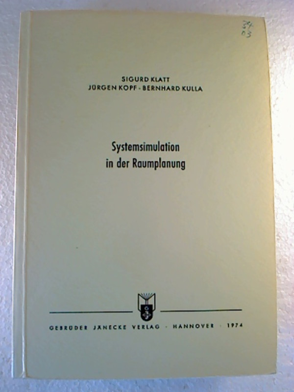 Sigurd+Klatt+%2F+J%C3%BCrgen+Kopf+%2F+Bernh.+Kulla%3ASystemsimulation+in+der+Raumplanung.