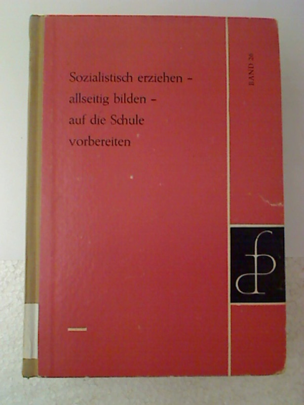 Sozialistisch+erziehen+-+allseitig+bilden+-+auf+die+Schule+vorbereiten.
