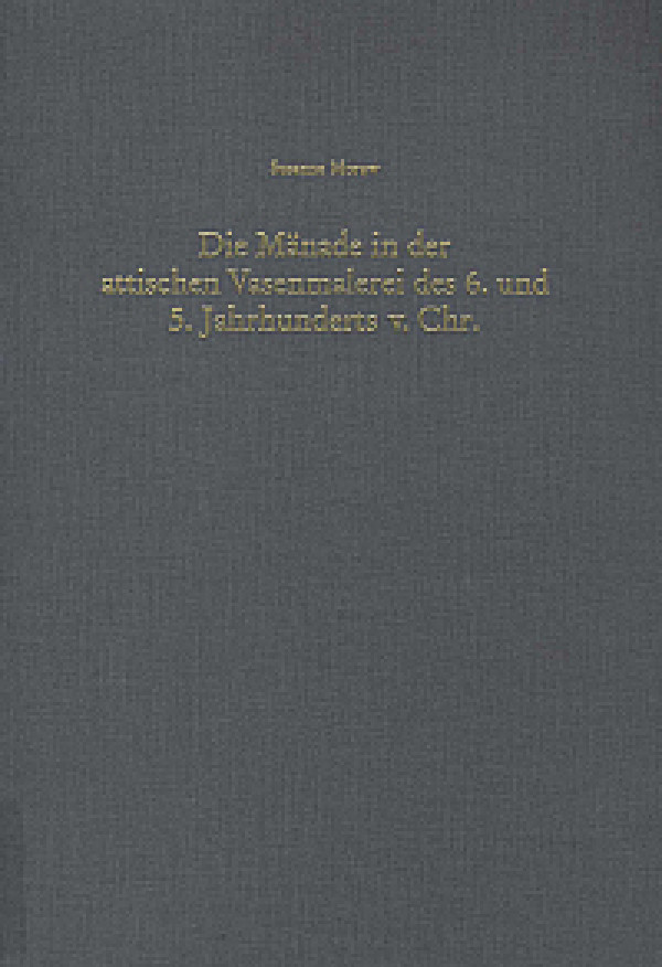 Susanne+Moraw%3ADie+M%C3%A4nade+in+der+attischen+Vasenmalerei+des+6.+und+5.+Jahrhunderts+v.+Chr.+Rezeptions%C3%A4sthetische+Analyse+eines+antiken+Weiblichkeitsentwurfs.