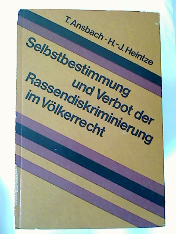 Tatjana+Ansbach+%2F+Hans-Joachim+Heintze%3ASelbstbestimmung+und+Verbot+der+Rassendiskriminierung+im+V%C3%B6lkerrecht.