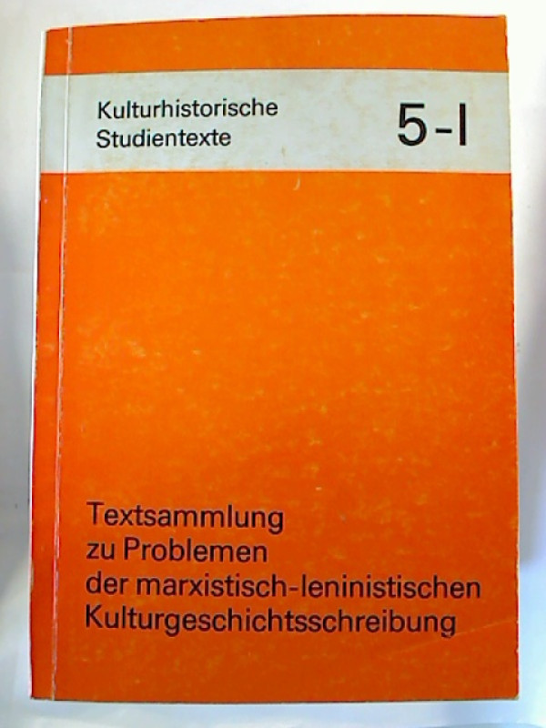 Textsammlung+zu+Problemen+der+marxistisch-leninistischen+Kulturgeschichtsschreibung.+-+Heft+5-I.