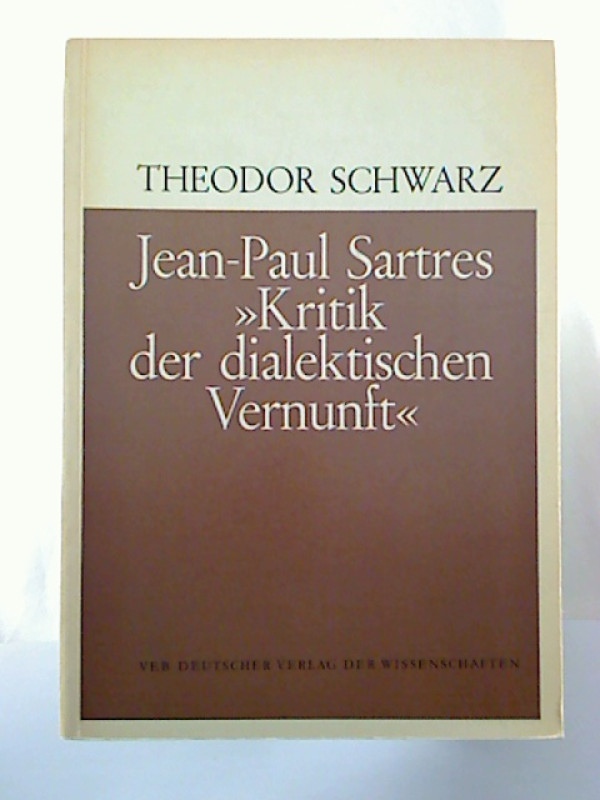 Theodor+Schwarz%3AJean-Paul+Sartres+%22Kritik+der+dialektischen+Vernunft%22.