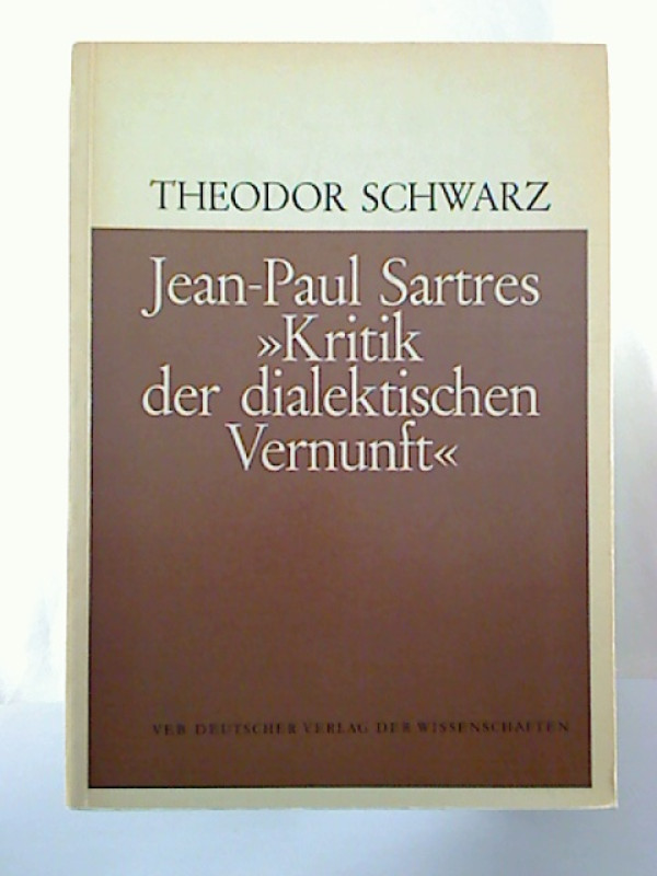 Theodor+Schwarz%3AJean-Paul+Sartres+%22Kritik+der+dialektischen+Vernunft%22.
