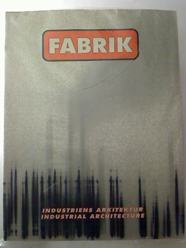 Thomas+Birket-Smith+%28Redaktion%29%3AFABRIK+-+Industriens+Arkitektur+i+Aalborg+%2F+Industrial+Architecture+in+Aalborg.