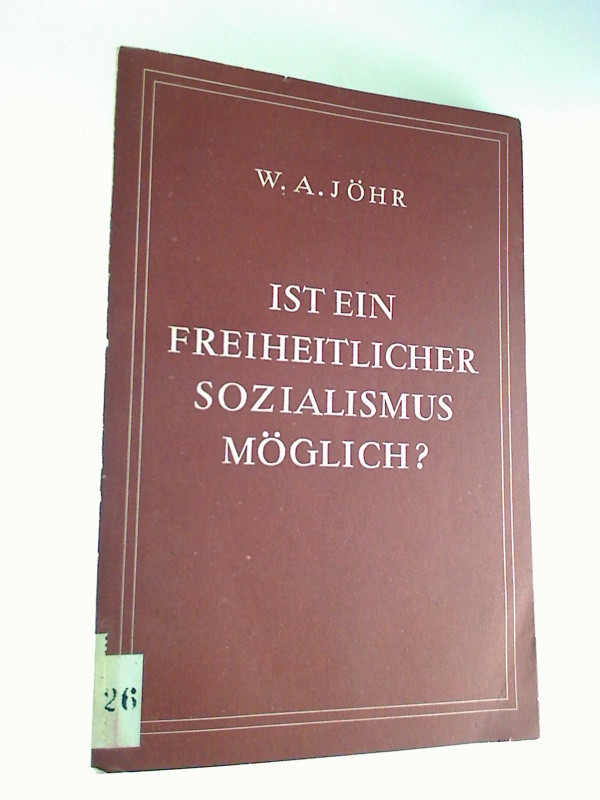 Walter+Adolf+J%C3%B6hr%3AIst+ein+freiheitlicher+Sozialismus+m%C3%B6glich%3F
