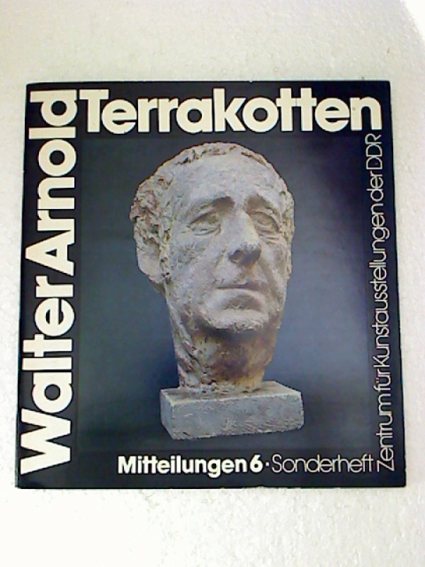 Walter+Arnold+-+Terrakotten.+-+Herausgegeben+anl%C3%A4%C3%9Flich+der+Ausstellung+in+der+Neuen+Berliner+Galerie+Oktober%2FNovember+1982.
