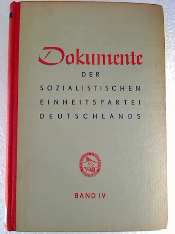 Zentralkomitee+der+SED+%28Hg.%29%3ADokumente+der+Sozialistischen+Einheitspartei+Deutschlands.+-+Beschl%C3%BCsse+und+Erkl%C3%A4rungen+des+Zentralkomitees+sowie+seines+Politb%C3%BCros+und+seines+Sekretariats.+-+Bd.+IV.