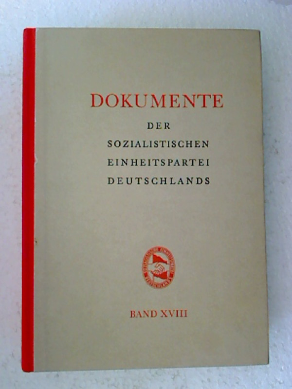 Zentralkomitee+der+SED+%28Hg.%29%3ADokumente+der+Sozialistischen+Einheitspartei+Deutschlands.+-+Beschl%C3%BCsse+und+Erkl%C3%A4rungen+des+Zentralkomitees+sowie+seines+Politb%C3%BCros+und+seines+Sekretariats.+-+Bd.+XVIII%3A+1980+-+1981.